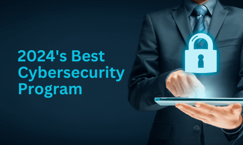 Securing Tomorrow: 2024’s Best Cybersecurity Program for Securing the Digital World!